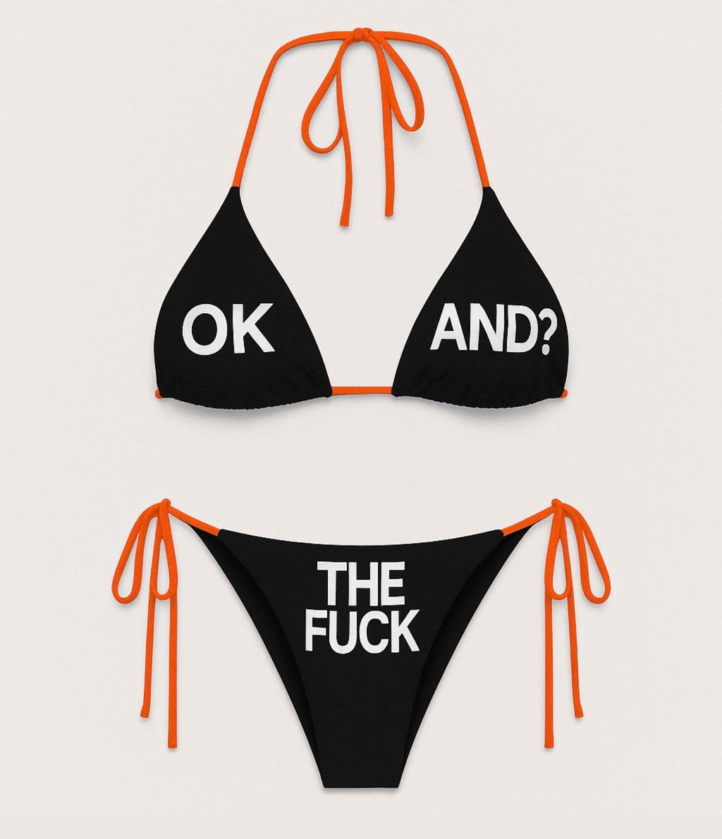 “OK AND? TF” BIKINI